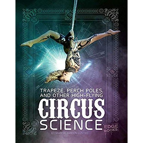 Trapeze, Perch Poles, And Other High-Flying Circus Science