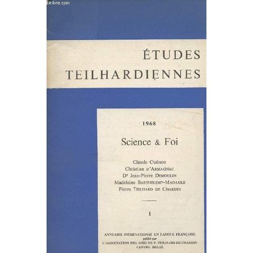 Etudes Teilhardiennes 1 - 1968 Science & Foi - Claude Cuénot, Christian D Armagnac, Dr Jean-Pierre Demoulin, Madeleine Bathélemy-Madaule, Pierre Teilhard De Chardin