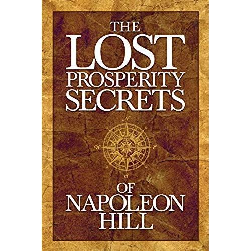 The Lost Prosperity Secrets Of Napoleon Hill