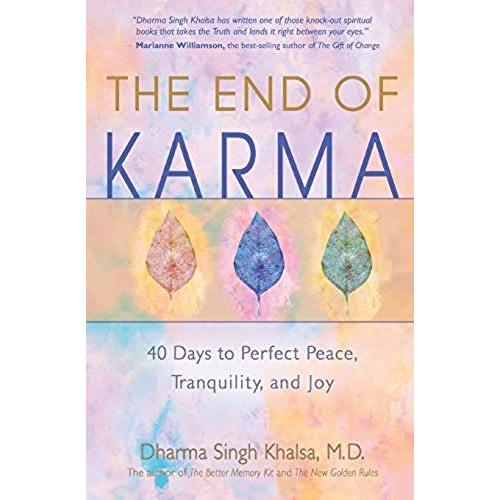 The End Of Karma: 40 Days To Perfect Peace, Tranquility, And Joy
