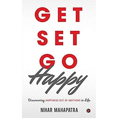 Get Set Go Happy: Discovering Happiness Out Of Anything In Life
