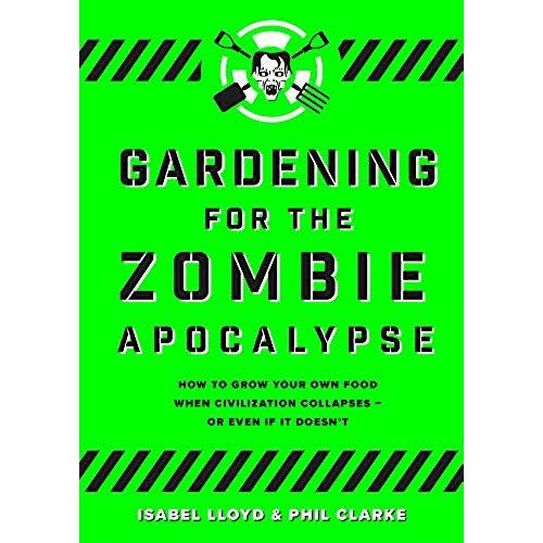 Gardening For The Zombie Apocalypse