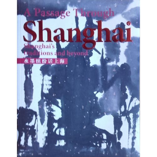 A Passage Through Shangai Shangai's Traditions And Beyond