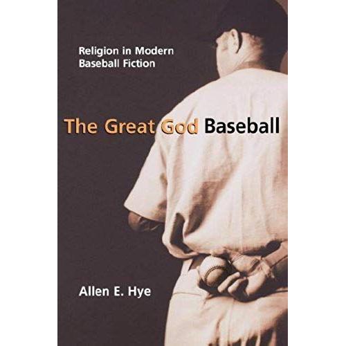 The Great God Baseball: Religion In Modern Baseball Fiction