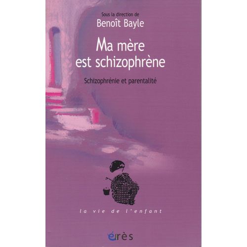 Les Cahiers Marcé N° 3 - Ma Mère Est Schizophrène - Schizophrénie Et Parentalité