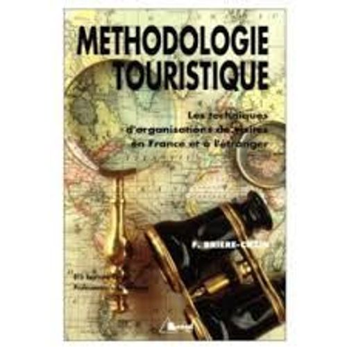 Méthodologie Touristique - Les Techniques D'organisations De Visites En France Et À L'étranger