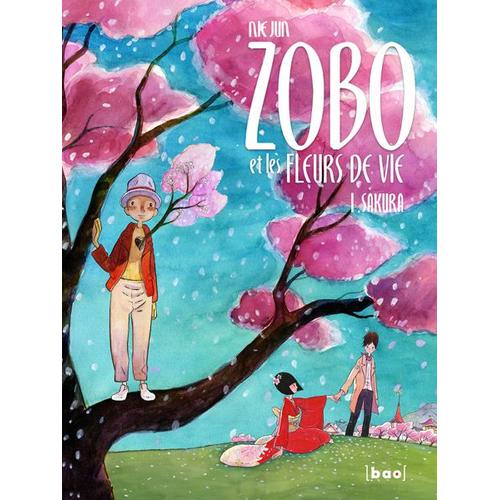 Zobo Et Les Fleurs De La Vie - Tome 1