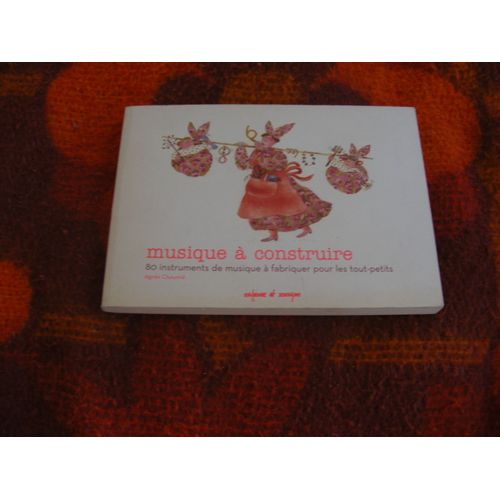 Musique À Construire - 80 Instruments De Musique À Fabriquer Pour Les Tout-Petits
