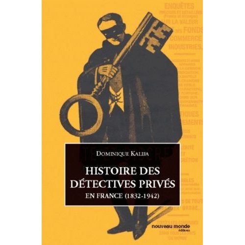 Histoire Des Détectives Privés - En France (1832-1942)