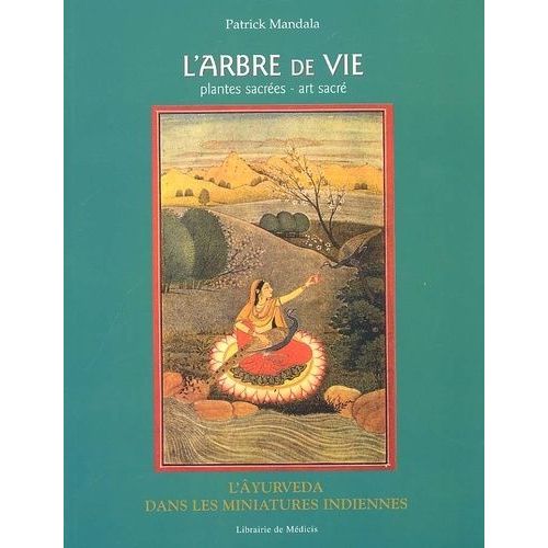 L'arbre De Vie - Plantes Sacrées - Art Sacré, Les Plantes Âyurvédiques Selon Le Yoga, La Spiritualité, La Poésie Et Les Miniatures Indiennes