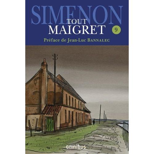 Tout Maigret Tome 9 - Maigret Hésite - L'ami D'enfance De Maigret - Maigret Et Le Tueur - Maigret Et Le Marchand De Vin - La Folle De Maigret - Maigret Et L'homme Tout Seul - Maigret Et...