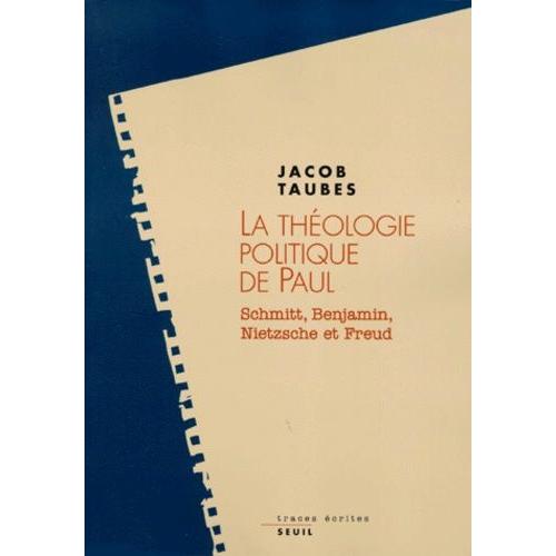 La Theologie Politique De Paul - Schmitt, Benjamin, Nietzsche Et Freud