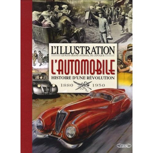 L'automobile, Histoire D'une Révolution - 1880-1950