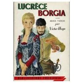 Lucrèce Borgia - Marie Tudor