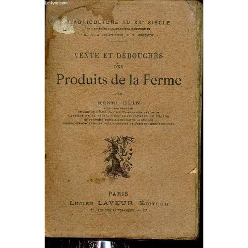 Vente Et Débouchés Des Produits De La Ferme - Collection L Agriculture Au Xxe Siècle.