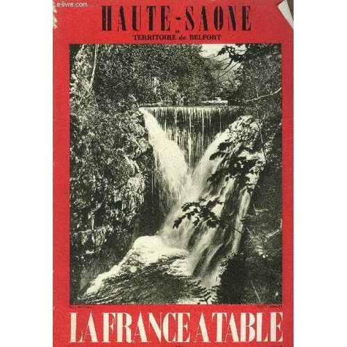 La France À Table -N° 126 - Mai 1967 - Haute-Saône Et Territoire De Belfort : Haute-Saône, Terre De Repos - Promenades En Haute-Saône - Haute-Saône, Vallée Gourmande - De Saint Colomban À Monsieur(...)