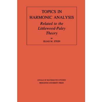 Topics In Harmonic Analysis Related To The Littlewood-Paley Theory. (Am-63), Volume 63