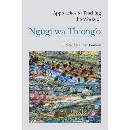 Approaches To Teaching The Works Of NgũGĩ Wa Thiong'o