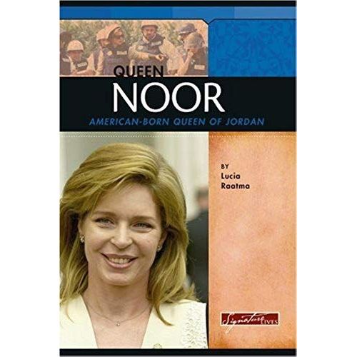 Queen Noor: American-Born Queen Of Jordan (Signature Lives: Modern World)