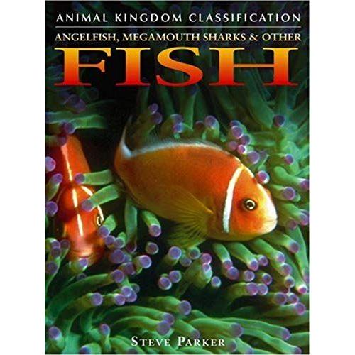 Angelfish, Megamouth Sharks, And Other Fish (Animal Kingdom Classification)