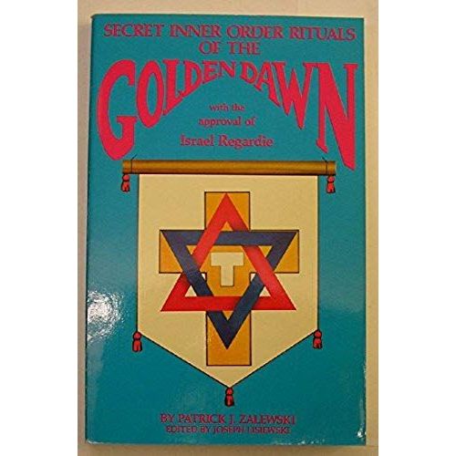 The Secret Inner Order Rituals Of The Golden Dawn