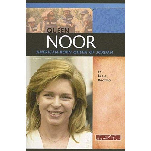 Queen Noor: American-Born Queen Of Jordan (Signature Lives: Modern World Series)