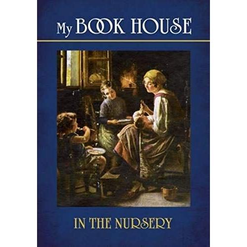 My Bookhouse: In The Nursery, Vol. 1