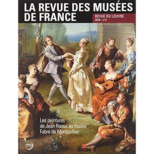 La Revue Des Musées De France N° 3/2016 - Les Peintures De Jean Raoux Au Musée Fabre De Montpellier