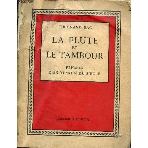 La Flûte Et Le Tambour - Pensées D Un Témoin Du Siècle.