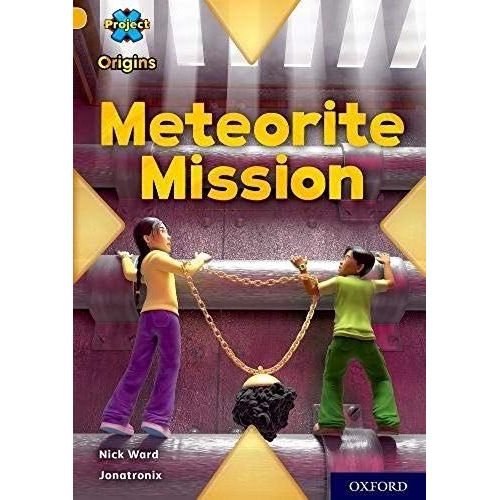 Project X Origins: Gold Book Band, Oxford Level 9: Meteorite Mission
