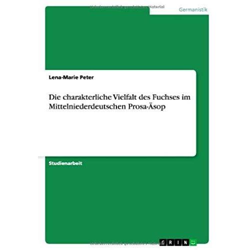 Die Charakterliche Vielfalt Des Fuchses Im Mittelniederdeutschen Prosa-Äsop