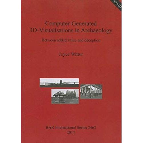 Computer-Generated 3d-Visualisations In Archaeology