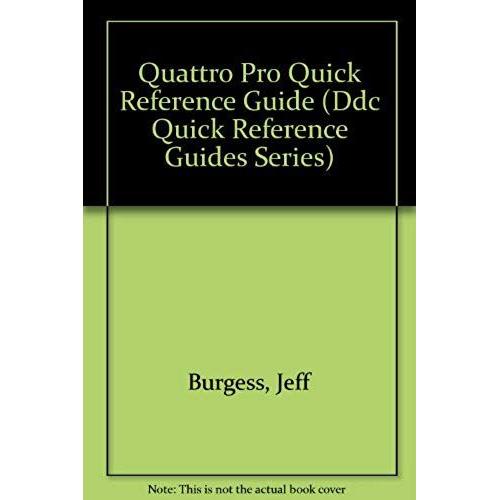 Quattro Pro Quick Reference Guide (Ddc Quick Reference Guides Series)