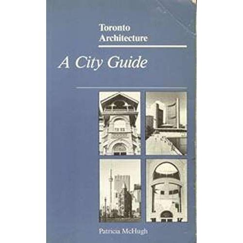 Toronto Architecture: A City Guide