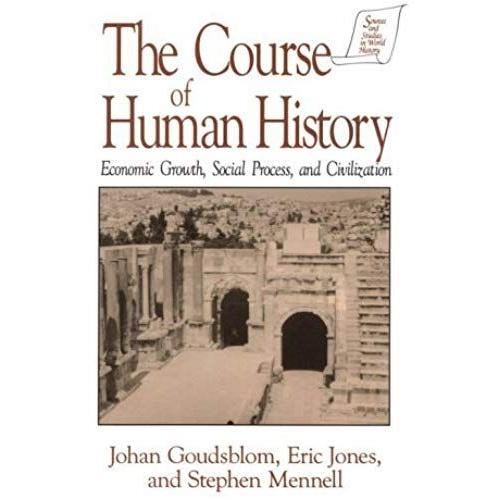 The Course Of Human History: Economic Growth, Social Process And Civilization: 1st (First) Edition