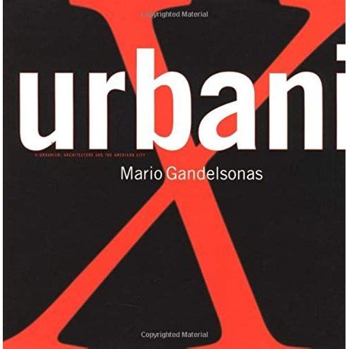 X-Urbanism: Architecture And The American City