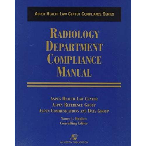 Radiology Department Compliance Manual (Aspen Health Law Center Compliance Series)