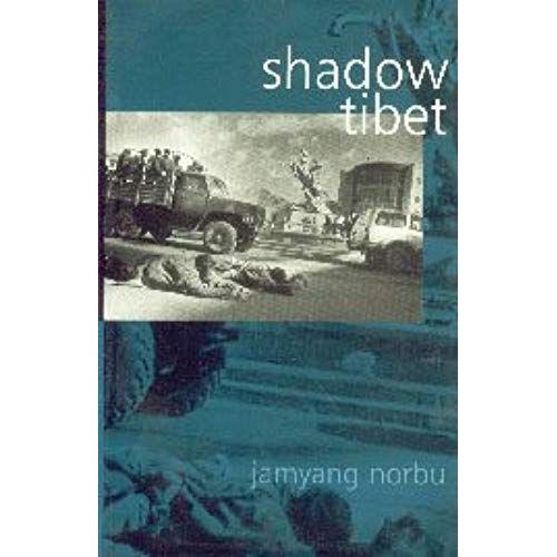 Shadow Tibet: Selected Writings 1989 To 2004