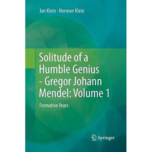 Solitude Of A Humble Genius - Gregor Johann Mendel: Volume 1