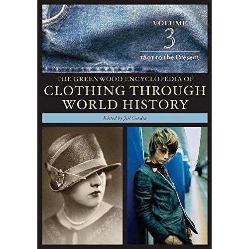 The Greenwood Encyclopedia Of Clothing Through World History: Volume 3, 1801 To The Present