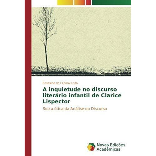 A Inquietude No Discurso Literário Infantil De Clarice Lispector