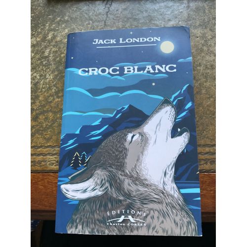 Croc Blanc Par Jack London 287 Pages Paru Le 24 Août 2018 Chez Charles Corlet Eds