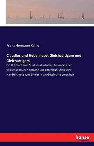 Claudius Und Hebel Nebst Gleichzeitigem Und Gleichartigem