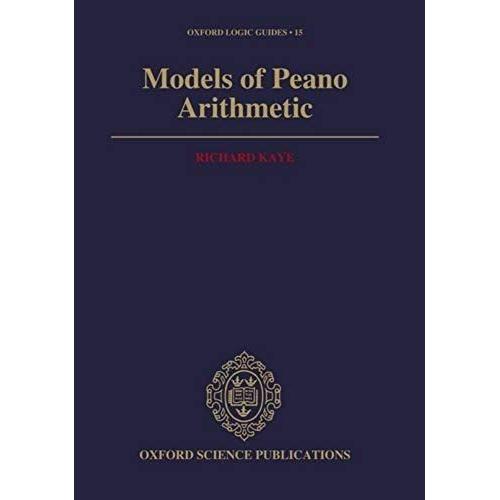 Models Of Peano Arithmetic (Oxford Logic Guides)