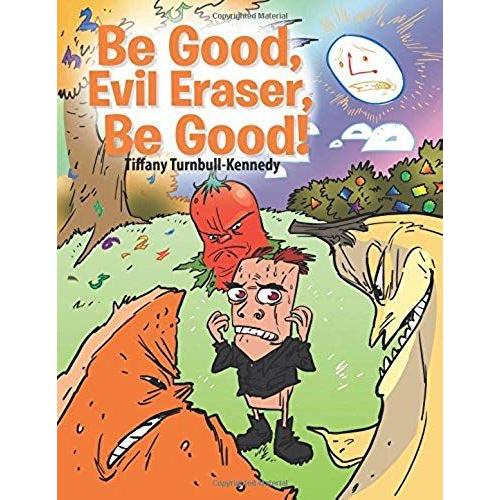 Be Good, Evil Eraser, Be Good!