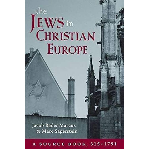 The Jews In Christian Europe: A Source Book, 315-1791