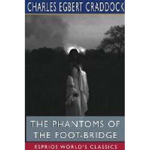 The Phantoms Of The Foot-Bridge (Esprios Classics)
