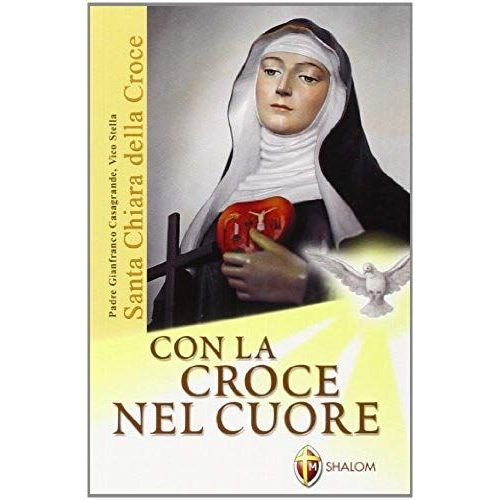 Con La Croce Nel Cuore. Santa Chiara Della Croce
