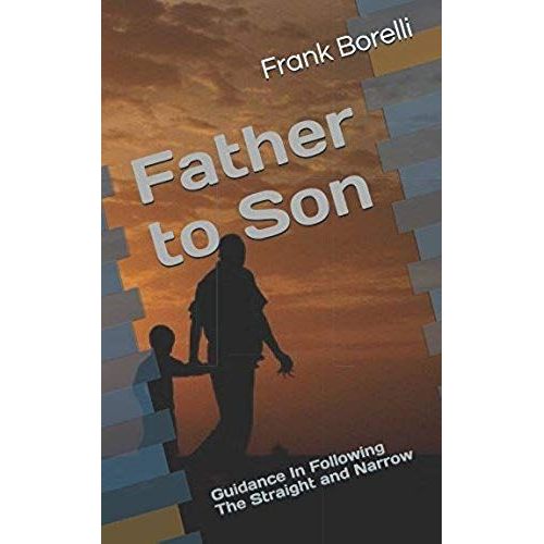 Father To Son: Guidance In Following The Straight And Narrow