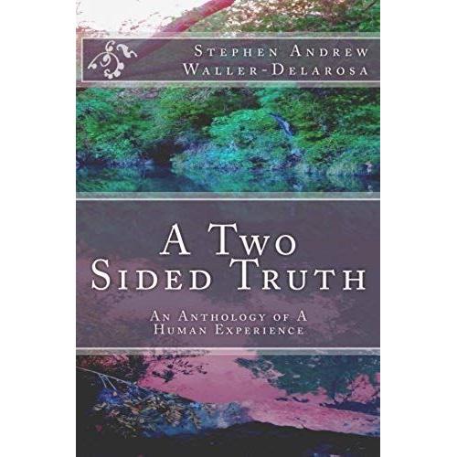 A Two Sided Truth: An Anthology Of A Human Experience